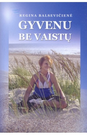 Gyvenu be vaistų