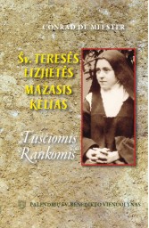 Tuščiomis rankomis. Šv. Teresės Lizjietės mažasis kelias