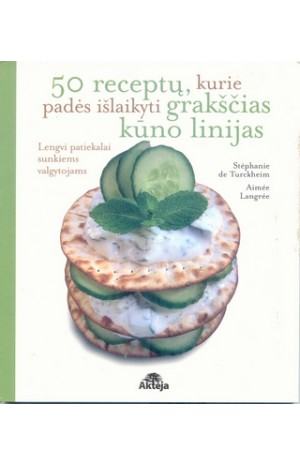 50 receptų, kurie padės išlaikyti grakščias kūno linijas