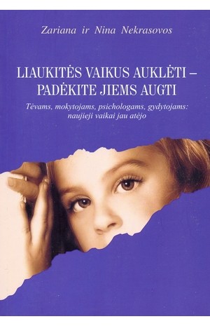 Liaukitės vaikus auklėti- padėkite jiems augti