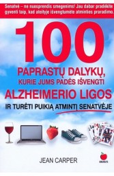 100 paprastų dalykų, kurie Jums padės išvengti Alzheimerio ligos ir turėti puikią atmintį senatvėje