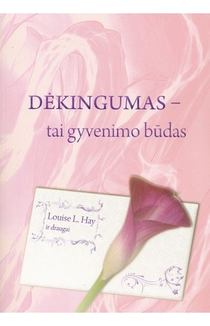 Dėkingumas - tai gyvenimo būdas