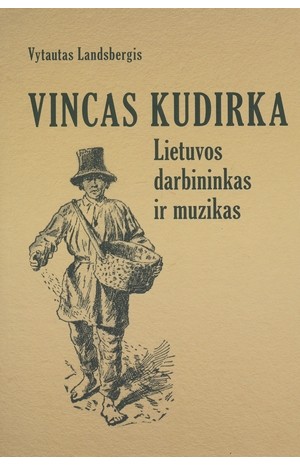 VINCAS KUDIRKA Lietuvos darbininkas ir muzikas