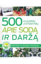 500 klausimų ir atsakymų apie sodą ir daržą