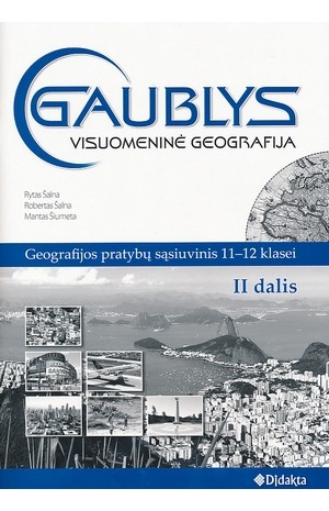 GAUBLYS. Visuomeninė geografija. Geografijos pratybų sąsiuvinis 11-12 klasei II dalis