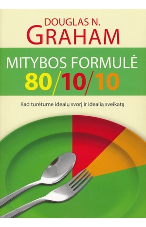 Mitybos formulė 80/10/10. Kad turėtume idealų svorį ir idealią sveikatą