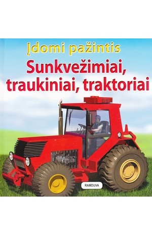 Įdomi pažintis. Sunkvežimiai, traukiniai, traktoriai