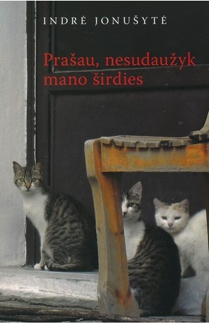 Prašau, nesudaužyk mano širdies