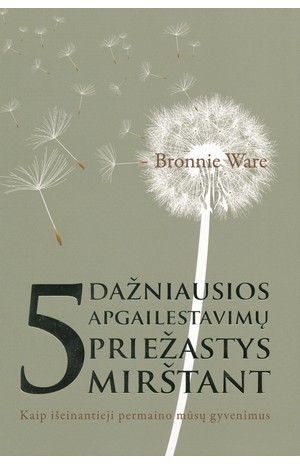 5 dažniausios apgailestavimų priežastys mirštant