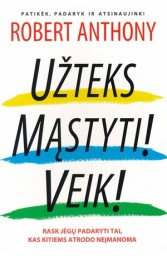 Užteks mąstyti! Veik!