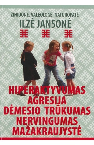 Hiperaktyvumas, agresija, dėmesio trūkumas, nervingumas