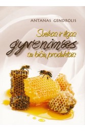 Sveikas ir ilgas gyvenimas su bičių produktais