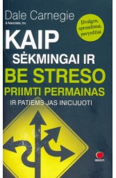 Kaip sėkmingai ir be streso priimti permainas ir patiems jas inicijuoti