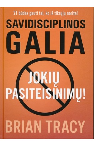 Savidisciplinos galia. Jokių pasiteisinimų